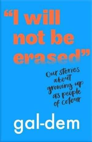 "I Will Not Be Erased" de Gal-Dem