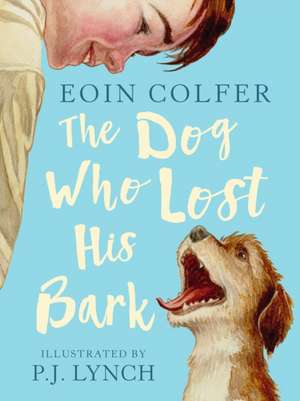 The Dog Who Lost His Bark de Eoin Colfer