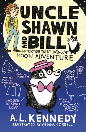 Uncle Shawn and Bill and the Not One Tiny Bit Lovey-Dovey Moon Adventure de A. L. Kennedy