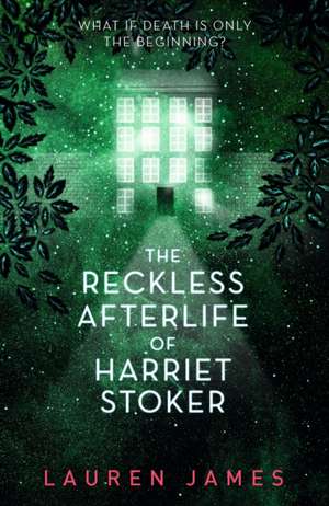 The Reckless Afterlife of Harriet Stoker de Lauren James