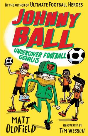 Johnny Ball: Undercover Football Genius de Matt Oldfield