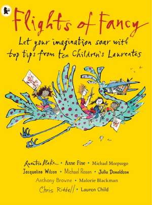 Flights of Fancy: Stories, Pictures and Inspiration from Ten Children's Laureates de Various