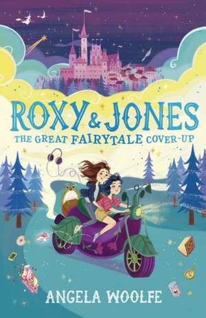 Roxy & Jones: The Great Fairytale Cover-Up de Angela Woolfe