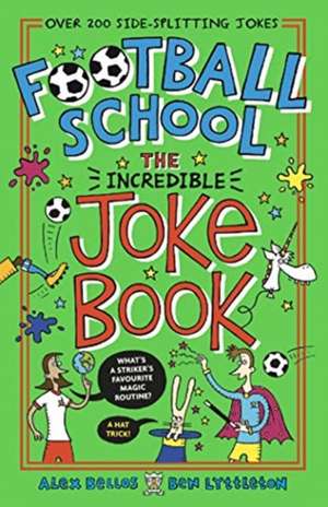 Football School: The Incredible Joke Book de Alex Bellos