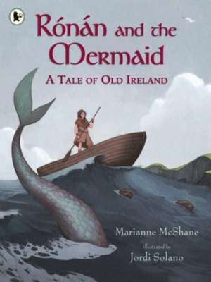 Ronan and the Mermaid: A Tale of Old Ireland de Marianne Mcshane