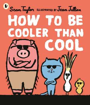 How to Be Cooler than Cool de Sean Taylor