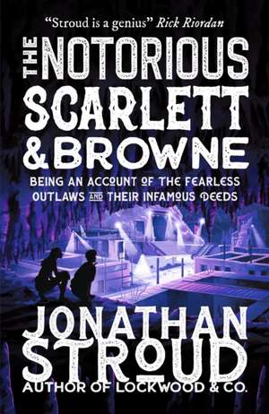 The Notorious Scarlett and Browne de Jonathan Stroud