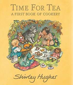 Time for Tea de Shirley Hughes
