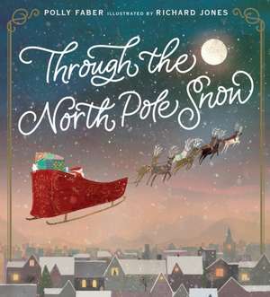 Through the North Pole Snow de Polly Faber