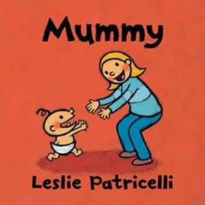 Mummy de Leslie Patricelli