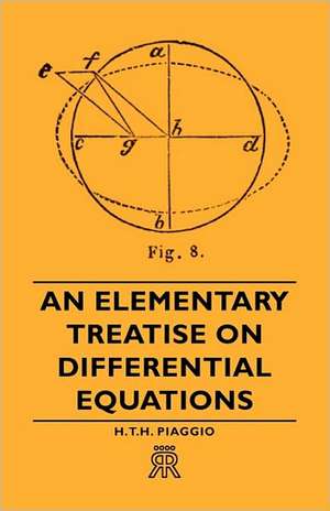 An Elementary Treatise on Differential Equations: Instruction - Course of Study - Supervision de H. T. H. Piaggio