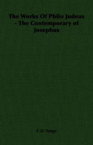 The Works of Philo Judeus - The Contemporary of Josephus: Scientific, Political and Speculative - (1883) de C. D. Yonge