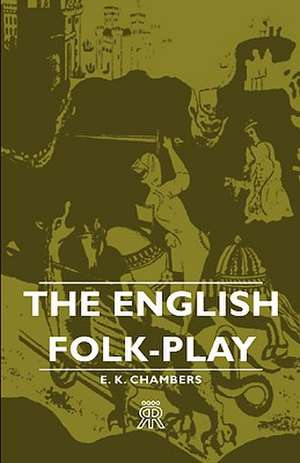 The English Folk-Play de E. K. Chambers