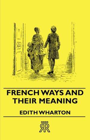 French Ways and Their Meaning de Edith Wharton