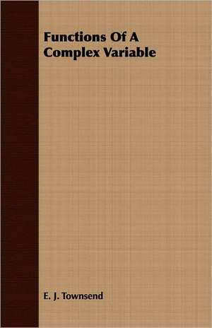 Functions of a Complex Variable: The Authoritative History of the Zionist Movement from the Earliest Days to the Present Time de E. J. Townsend