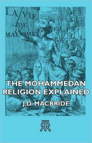 The Mohammedan Religion Explained de John David MacBride