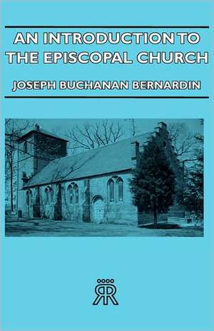 An Introduction to the Episcopal Church de Joseph Buchanan Bernardin