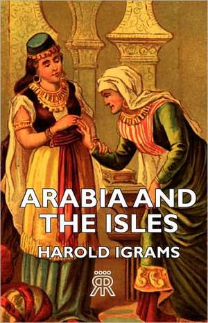 Arabia and the Isles de Harold Ingrams