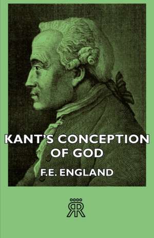 Kant's Conception of God de F. E. England