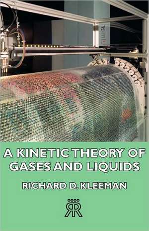 A Kinetic Theory of Gases and Liquids de Richard D. Kleeman