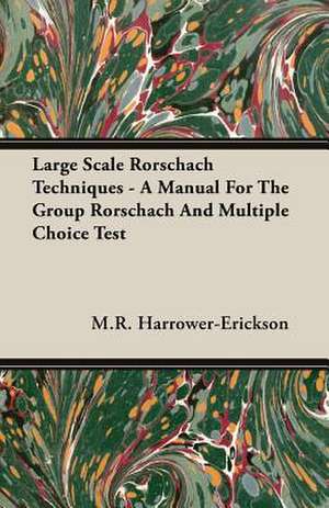 Large Scale Rorschach Techniques - A Manual for the Group Rorschach and Multiple Choice Test: Senior Courses and Outlines of Advanced Work de M. R. Harrower-Erickson