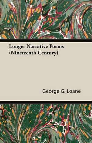 Longer Narrative Poems (Nineteenth Century) de George G. Loane