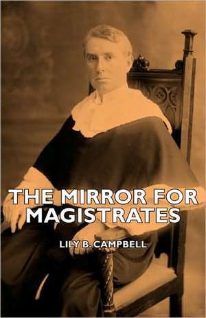 The Mirror for Magistrates de Lily B. Campbell