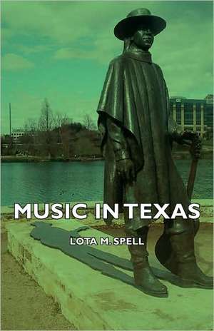 Music in Texas de Lota M. Spell