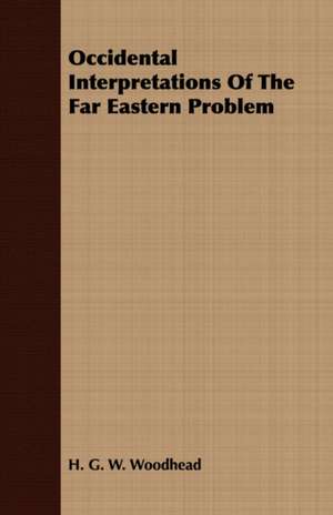 Occidental Interpretations of the Far Eastern Problem: The Ghost Dance, the Prairie Sioux - A Miscellany de H. G. W. Woodhead