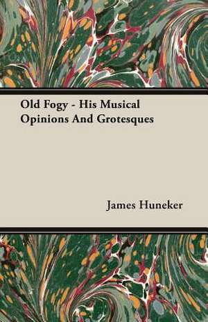 Old Fogy - His Musical Opinions and Grotesques: The Ghost Dance, the Prairie Sioux - A Miscellany de James Huneker