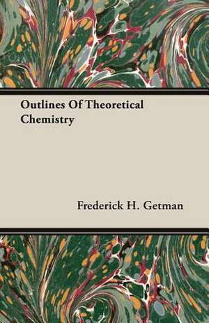 Outlines of Theoretical Chemistry: Old Mortality de Frederick H. Getman