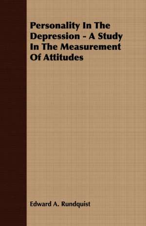 Personality in the Depression - A Study in the Measurement of Attitudes: The Theory of Conditioned Reflexes de Edward A. Rundquist