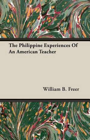 The Philippine Experiences of an American Teacher: The Theory of Conditioned Reflexes de William B. Freer