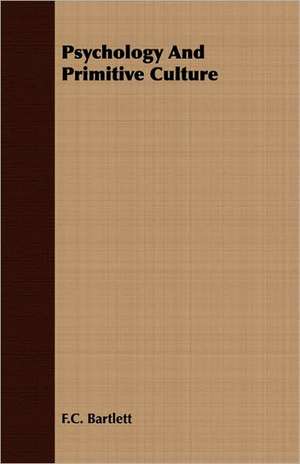 Psychology and Primitive Culture: The Theory of Conditioned Reflexes de F. C. Bartlett