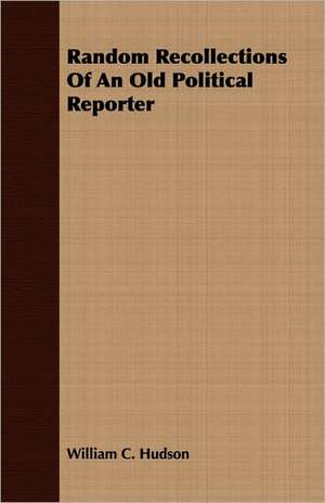 Random Recollections of an Old Political Reporter: The Theory of Conditioned Reflexes de William C. Hudson