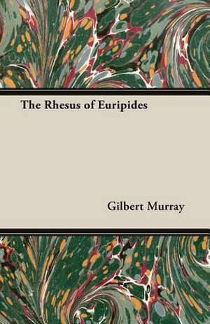 The Rhesus of Euripides de Gilbert Murray