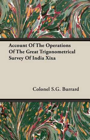 Account of the Operations of the Great Trigonometrical Survey of India Xixa: The Theory of Conditioned Reflexes de Colonel S. G. Burrard