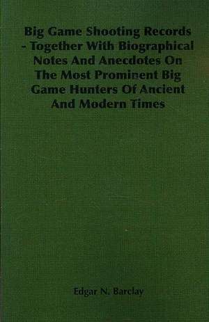 Big Game Shooting Records de Edgar N. Barclay