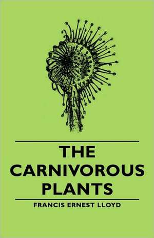 The Carnivorous Plants de Francis Ernest Lloyd