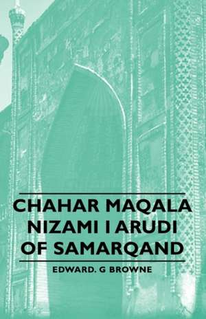 Chahar Maqala - Nizami I Arudi of Samarqand de Edward G. Browne