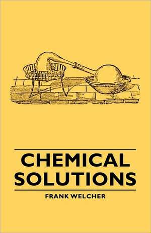 Chemical Solutions de Frank Welcher