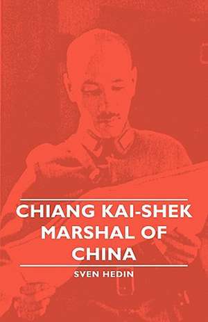 Chiang Kai-Shek - Marshal of China de Sven Hedin