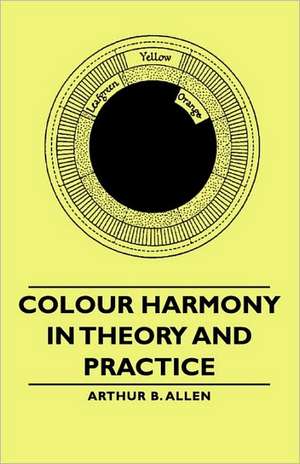 Colour Harmony in Theory and Practice de Arthur B. Allen