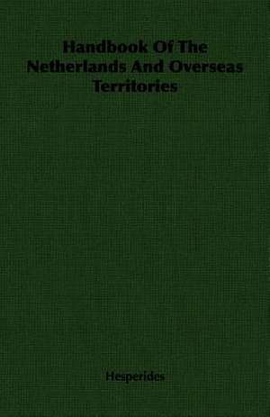 Handbook of the Netherlands and Overseas Territories: Part I (1923) de Hesperides