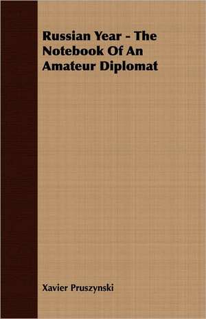 Russian Year - The Notebook of an Amateur Diplomat: The Life of Louis Agassiz de Xavier Pruszynski