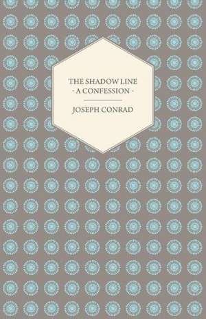 Conrad, J: Shadow Line - A Confession