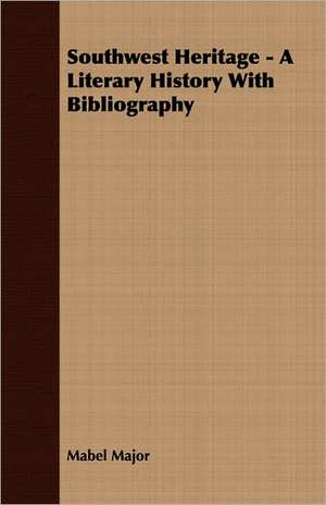 Southwest Heritage - A Literary History with Bibliography: The Life of Louis Agassiz de Mabel Major