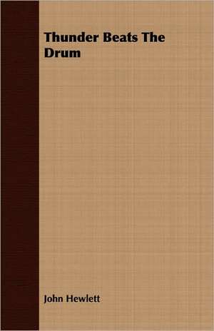 Thunder Beats the Drum: Their Haunts and Habits from Personal Observation; With an Account of the Modes of Capturing and Taming de John Hewlett