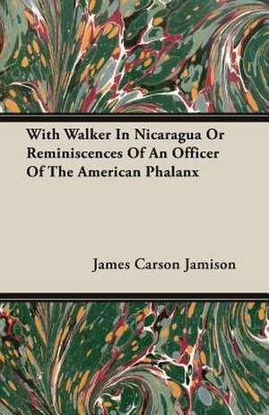 With Walker in Nicaragua or Reminiscences of an Officer of the American Phalanx: The Problems of the North-West Frontiers of India and Their Solutions de James Carson Jamison