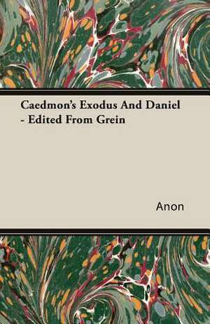 Caedmon's Exodus and Daniel - Edited from Grein: A Lambkin of the West de Anon